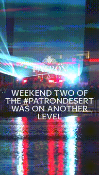 PATRÓN EL ALTO TAKES OVER COACHELLA AND STAGECOACH MUSIC FESTIVALS, TURNING COACHELLA VALLEY INTO THE #PATRONDESERT