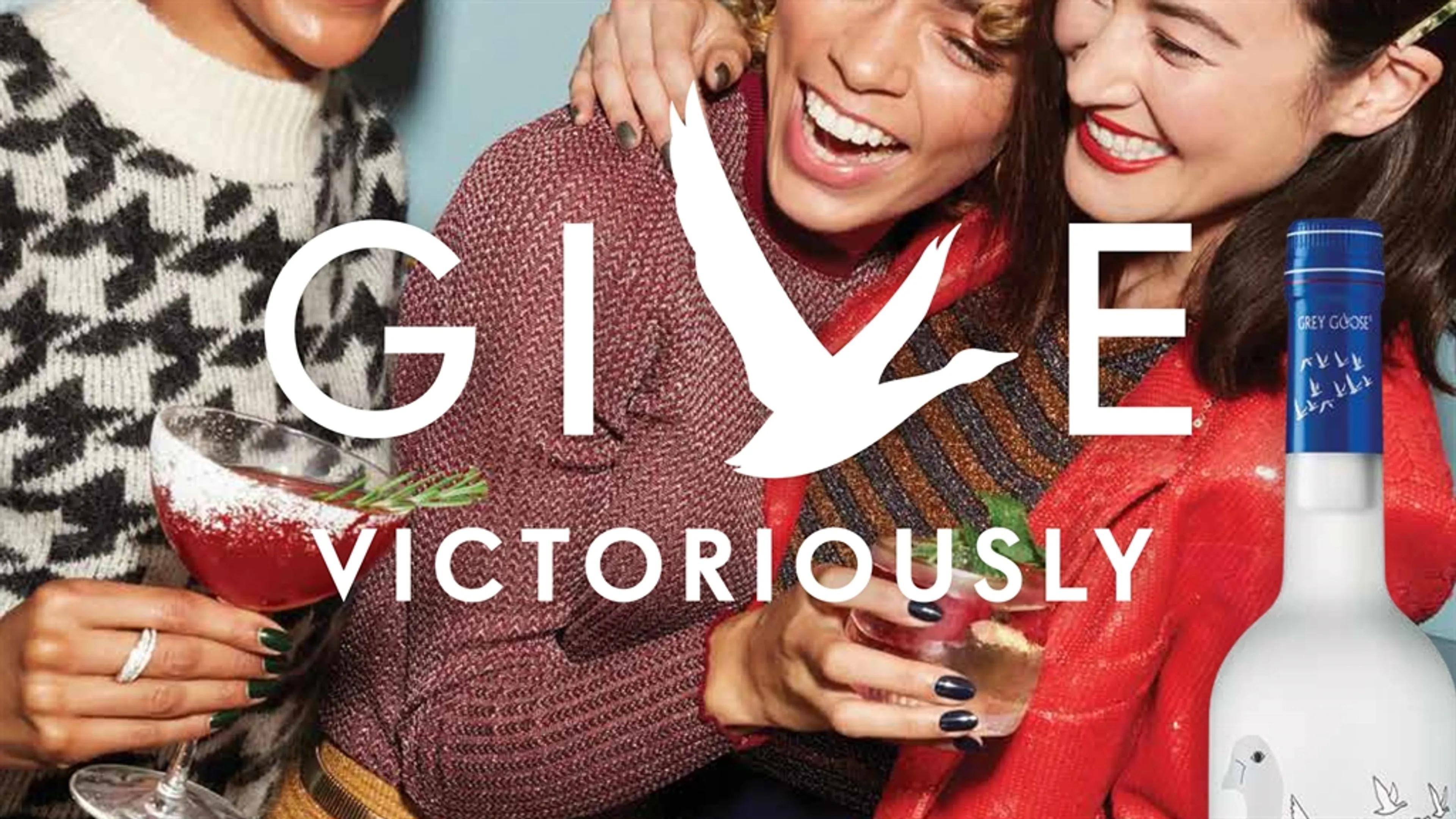 Give Victoriously with GREY GOOSE® VODKA